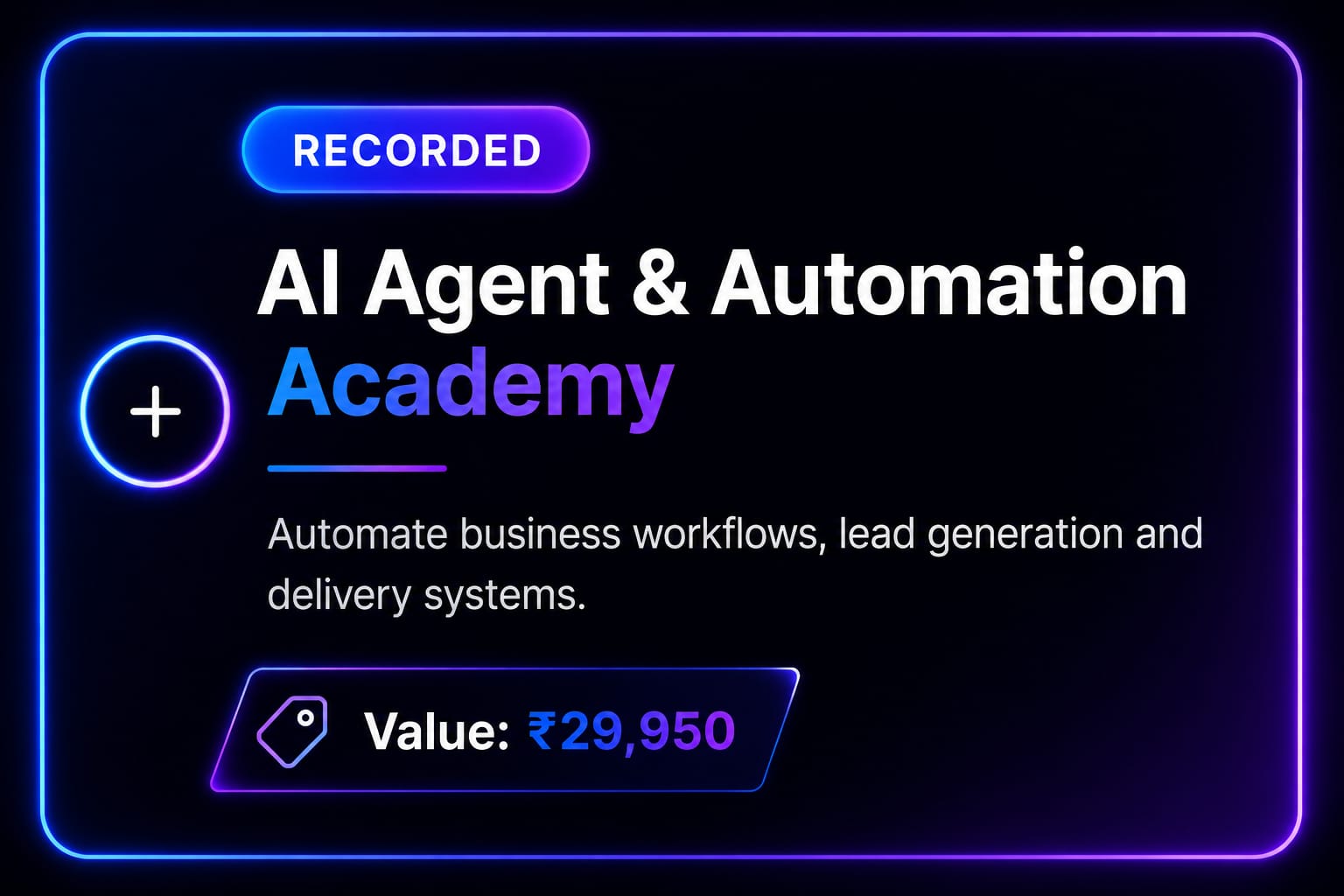 AI Agent and Automation Academy - Value 29950 rupees